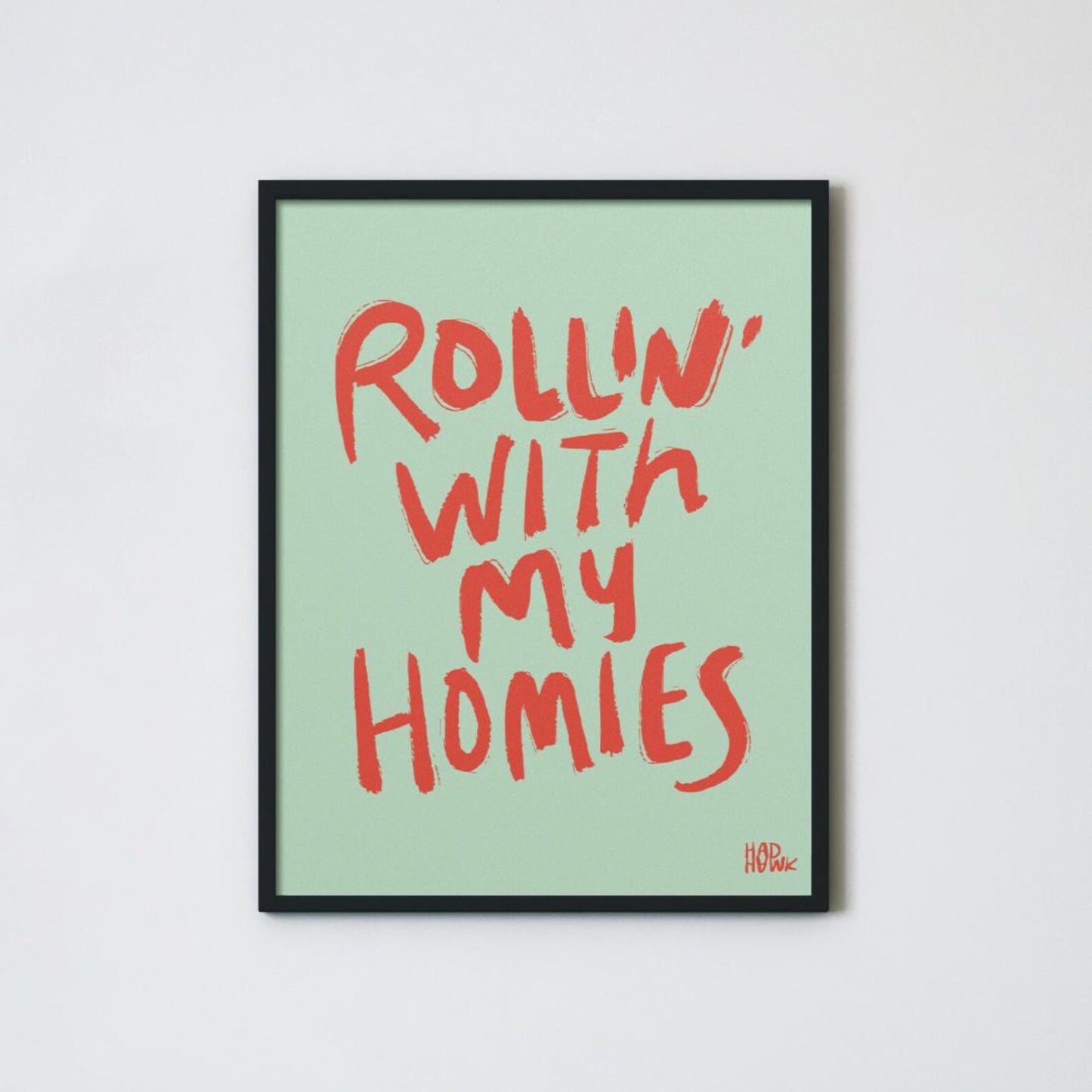 Hadhawk Design - Rollin with my Homies- 8.5 x 11 - Mint
